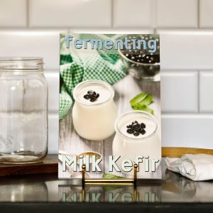 Fermenting Vol 3: Milk Kefir